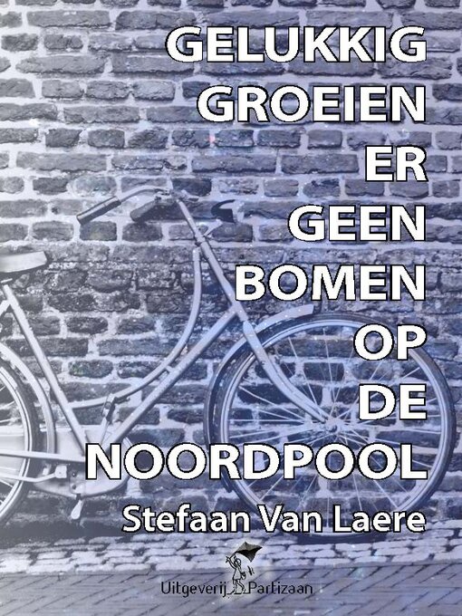 Title details for Gelukkig groeien er geen bomen op de Noordpool by Stefaan Van Laere - Available